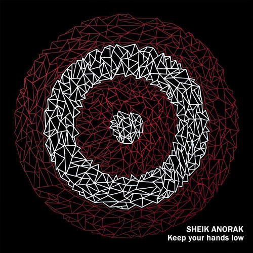 Sheik Anorak: Keep Your Hands Low LP